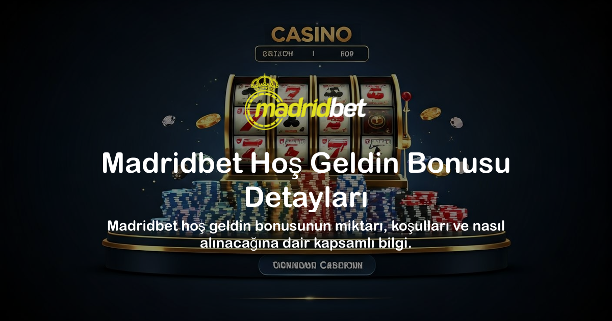 Madridbet Hoş Geldin Bonusu Detayları